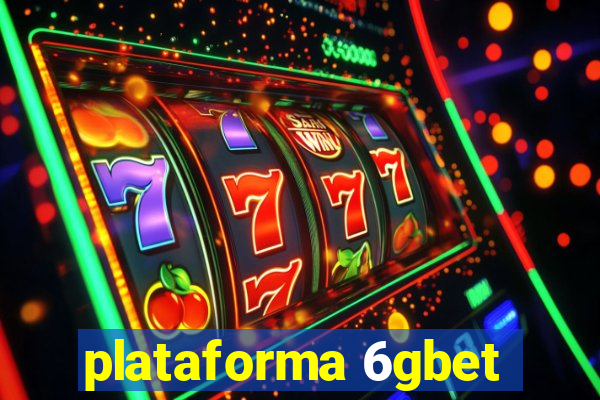 plataforma 6gbet